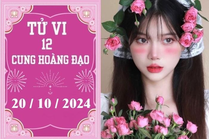 Tử vi 12 cung hoàng đạo ngày 20/10: Kim Ngưu thuận lợi, Bảo Bình phát triển