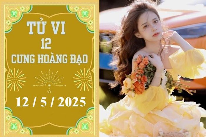 Tử vi 12 cung hoàng đạo ngày 12/5: Bạch Dương khó khăn, Thiên Bình chậm trễ