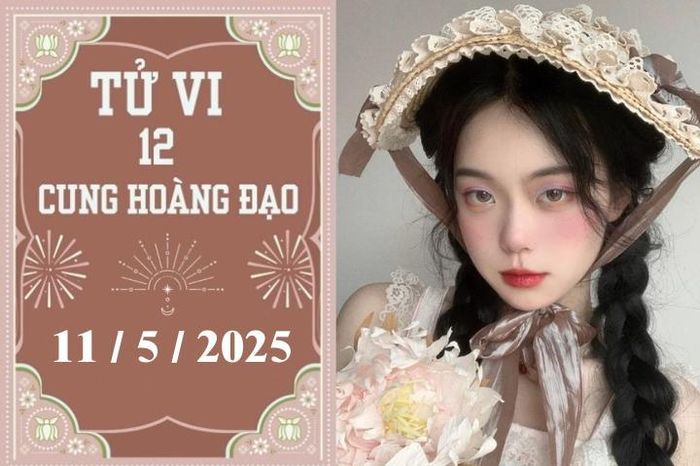Tử vi 12 cung hoàng đạo ngày 11/5: Sư Tử nóng vội, Xử Nữ chậm trễ