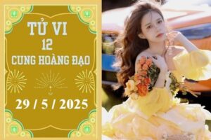 Tử vi 12 cung hoàng đạo ngày 29/5: Kim Ngưu thuận lợi, Xử Nữ nóng vội