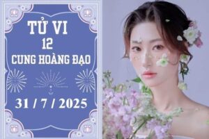 Tử vi 12 cung hoàng đạo ngày 31/7: Cự Giải khó khăn, Sư Tử phát triển