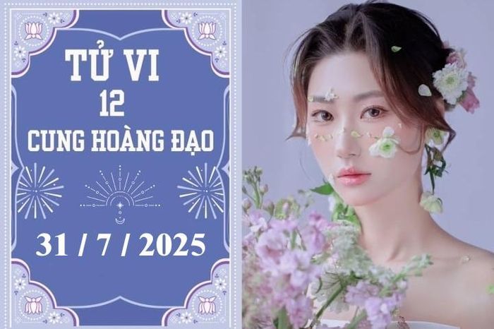 Tử vi 12 cung hoàng đạo ngày 31/7: Cự Giải khó khăn, Sư Tử phát triển