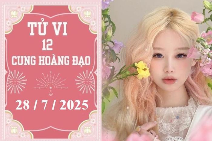 Tử vi 12 cung hoàng đạo ngày 28/7: Song Tử căng thẳng, Cự Giải thuận lợi