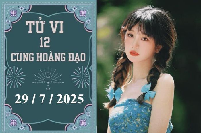 Tử vi 12 cung hoàng đạo ngày 29/7: Bọ Cạp tích cực, Nhân Mã căng thẳng