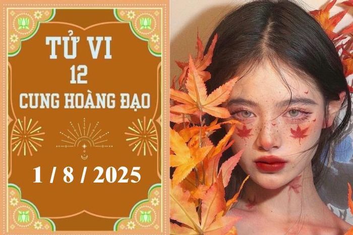Tử vi 12 cung hoàng đạo ngày 1/8: Ma Kết may mắn, Bảo Bình khó khăn